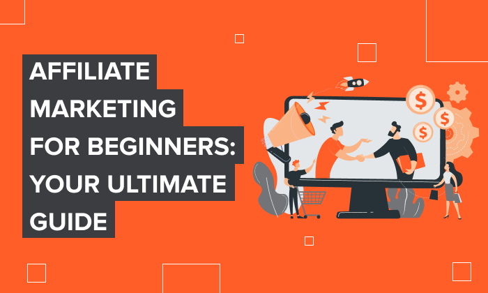 Beginners Guide to Affiliate Marketing: Starting with No Experience